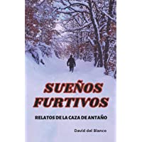 Los mejores  - SUEÑOS FURTIVOS: RELATOS DE LA CAZA DE ANTAÑO
